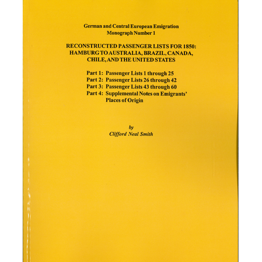 Reconstructed Passenger Lists for 1850: Hamburg to Australia, Brazil, Canada, Chile, and the United States, Parts 1, 2, 3 & 4