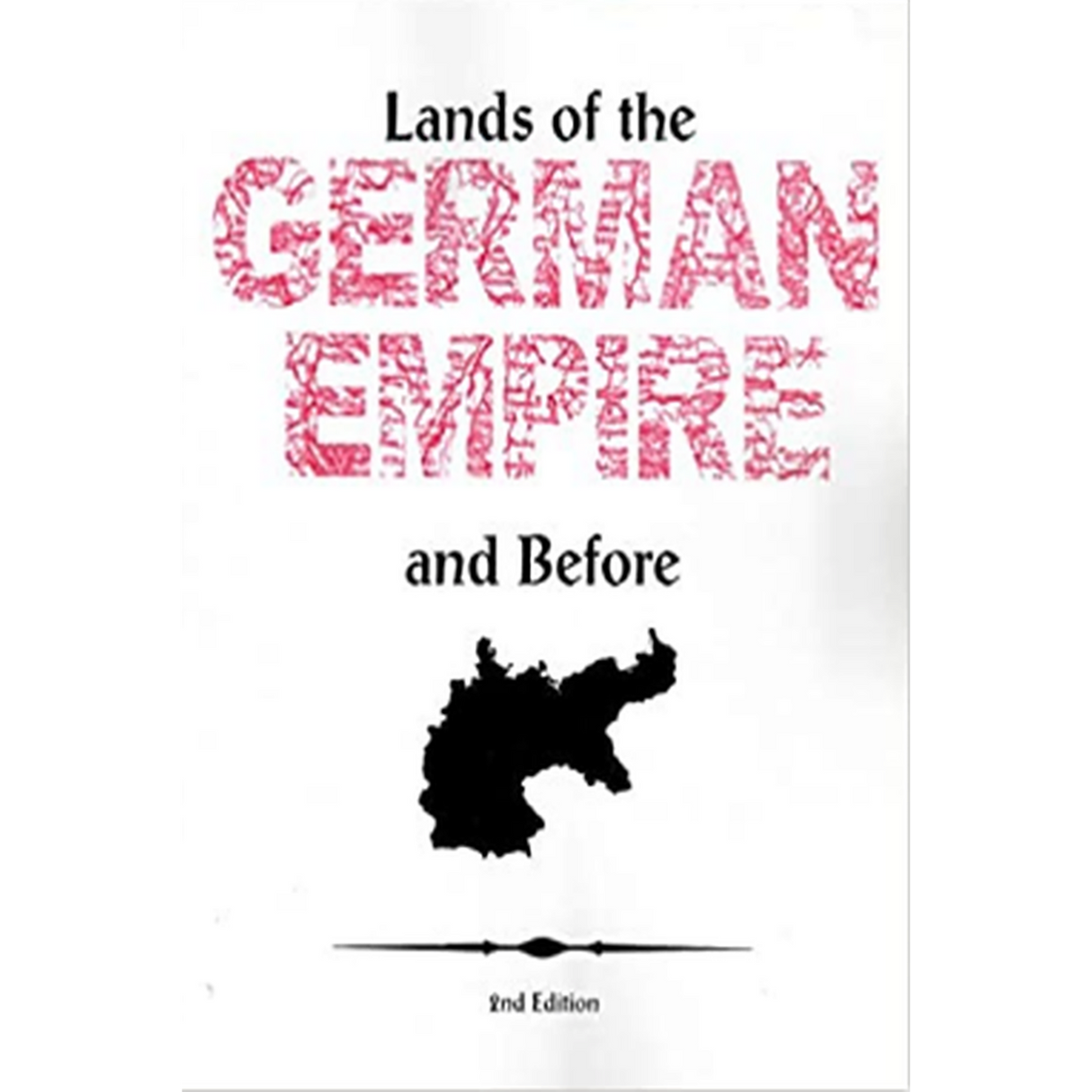 Lands of the German Empire and Before: 2nd Edition
