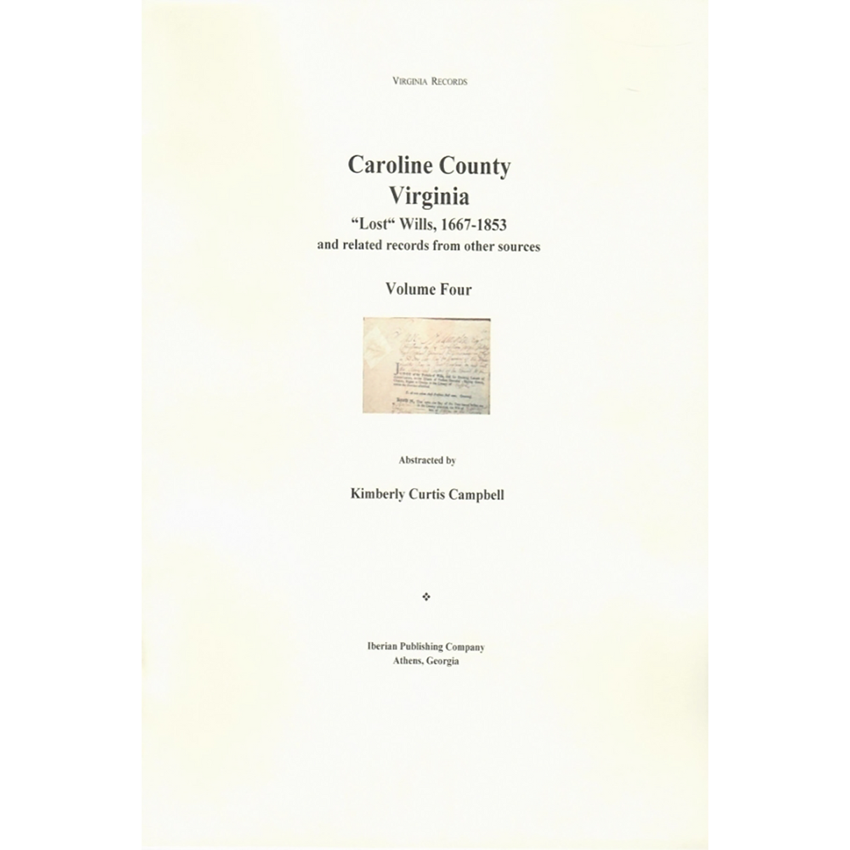 Caroline County, Virginia 'Lost' Wills, 1667-1853 and Related Records from other Sources: Volume 4