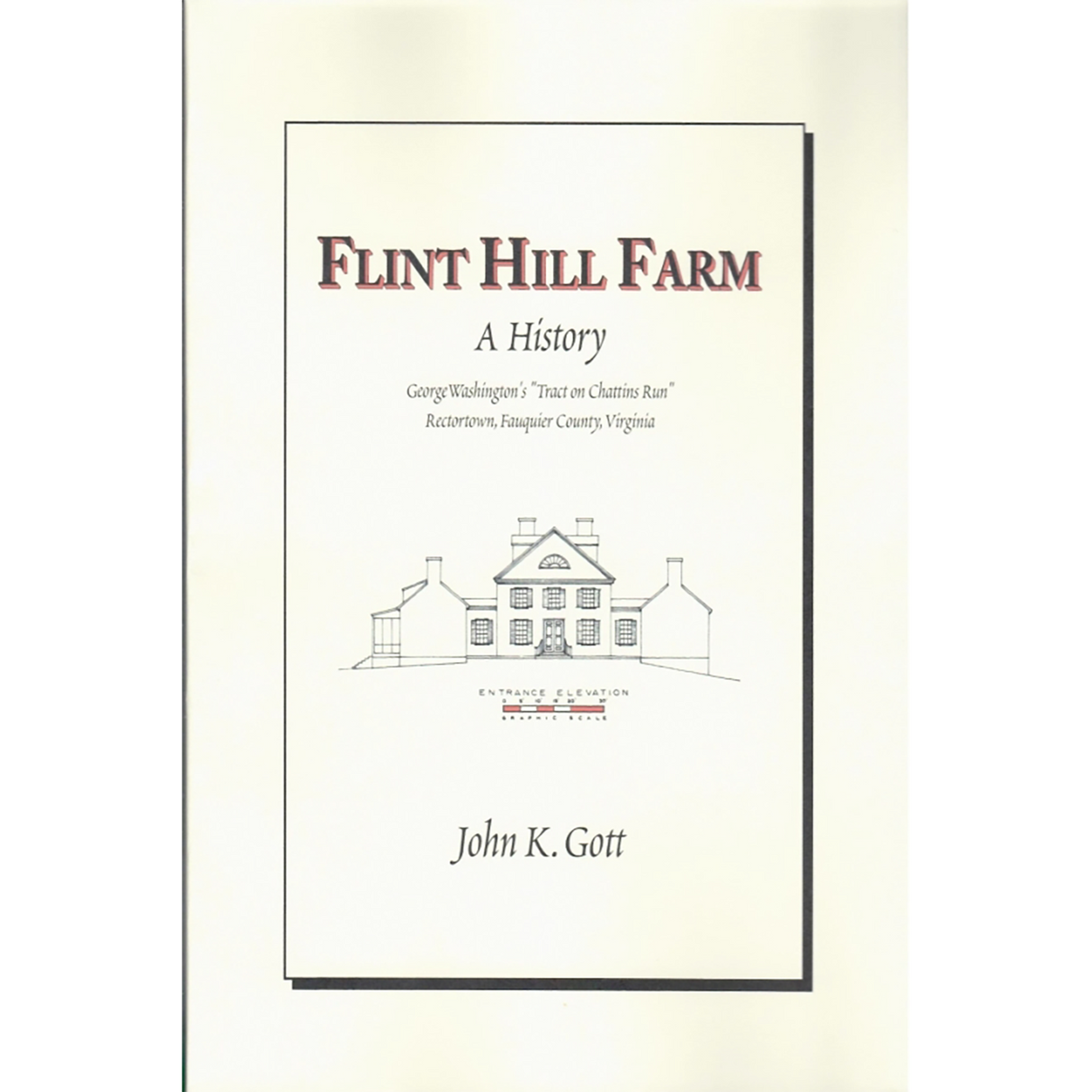Flint Hill Farm: A History George Washington's "Tract on Chattin's Run", Rectortown, Fauquier County, Virginia