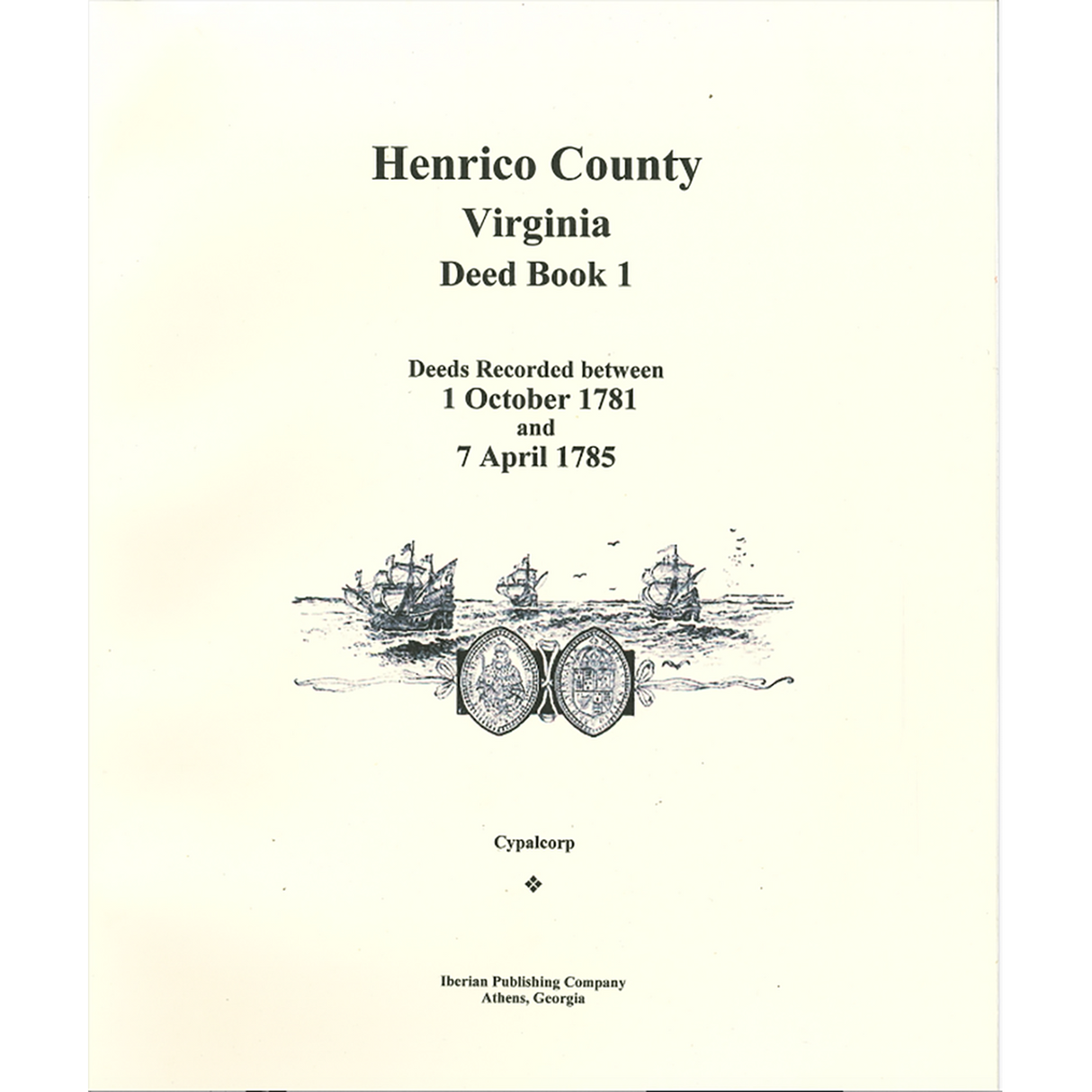 Henrico County, Virginia Deed Book 1: Deeds recorded between 1 October 1781 and 7 April 1785