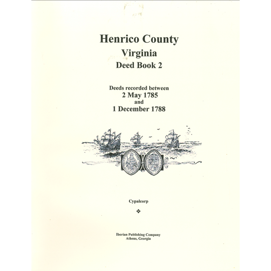 Henrico County, Virginia Deed Book 2: Deeds recorded between 2 May 1785 and 1 December 1788