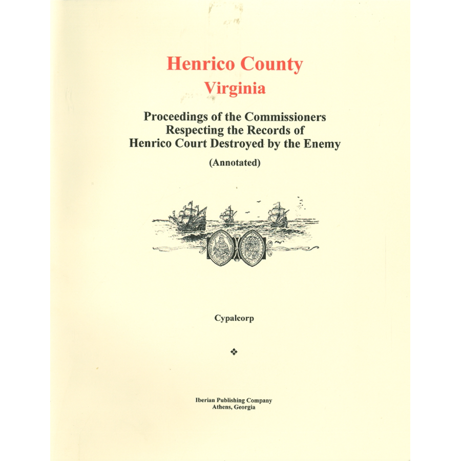 Proceedings of the Commissioners Respecting the Records of Henrico Court Destroyed by the Enemy
