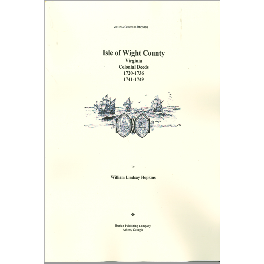 Isle of WIght County, Virginia Deeds, 1720-1736, and Deeds, 1741-1749