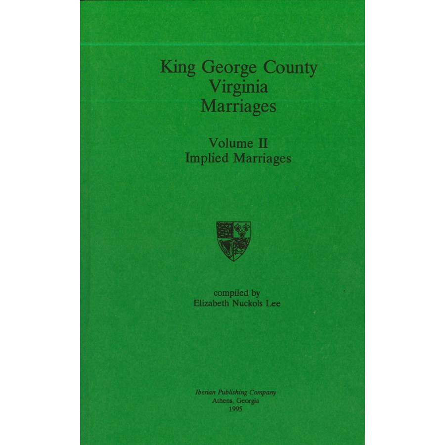 King George County, Virginia Marriages: Volume II: Implied Marriages