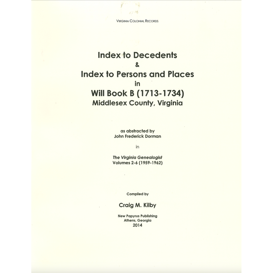 Index to Decedents and Index to Persons and Places in Will Book B (1713-1734), Middlesex County, Virginia