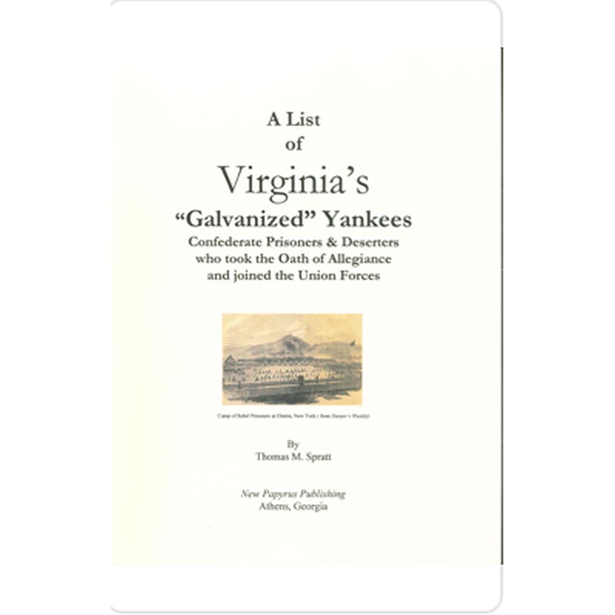 A List of Virginia's Galvanized Yankees: Confederate Prisoners and Deserters who Took the Oath of Allegiance and Joined the Union Forces