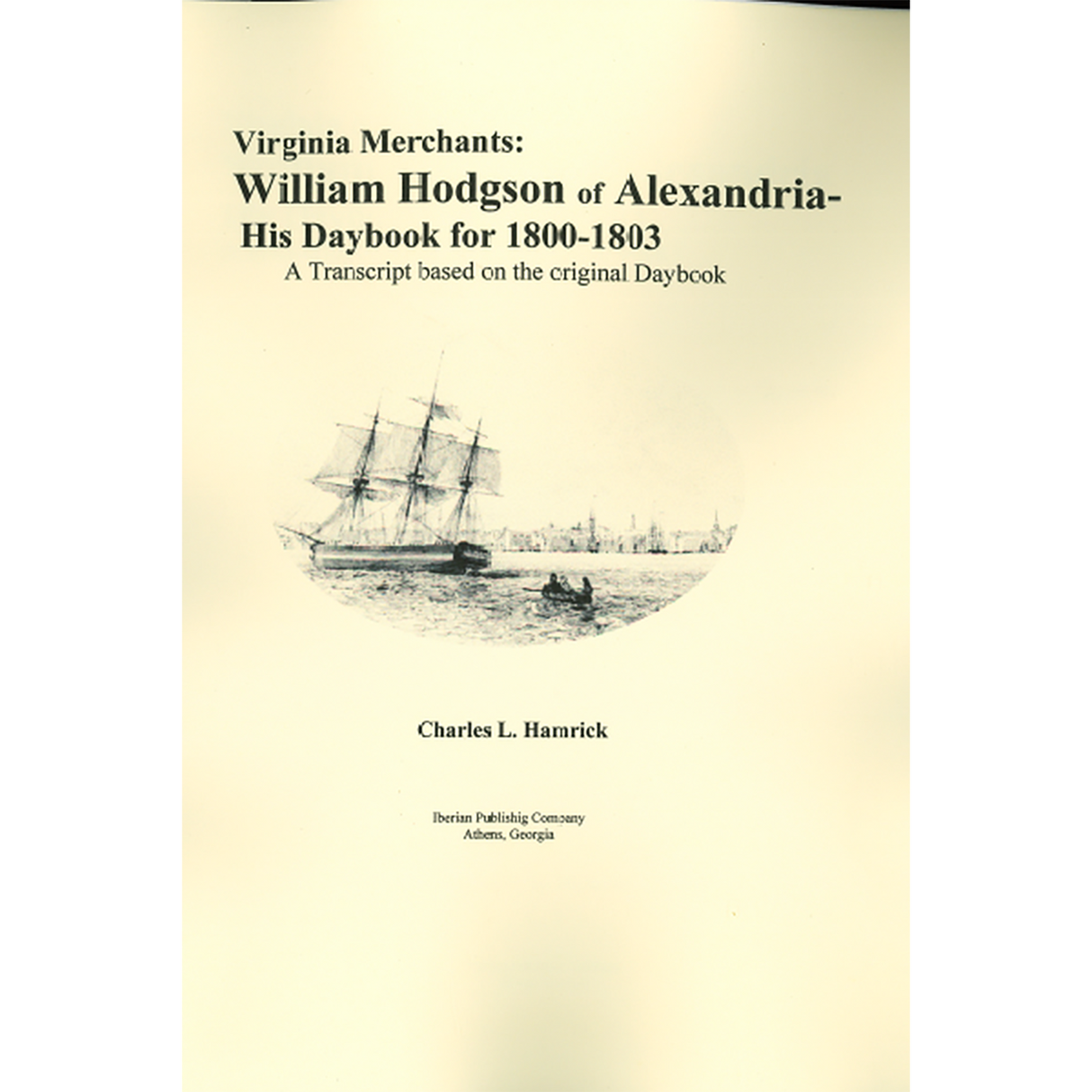 Virginia Merchants: William Hodgson of Alexandria: His Daybook for 1800-1803
