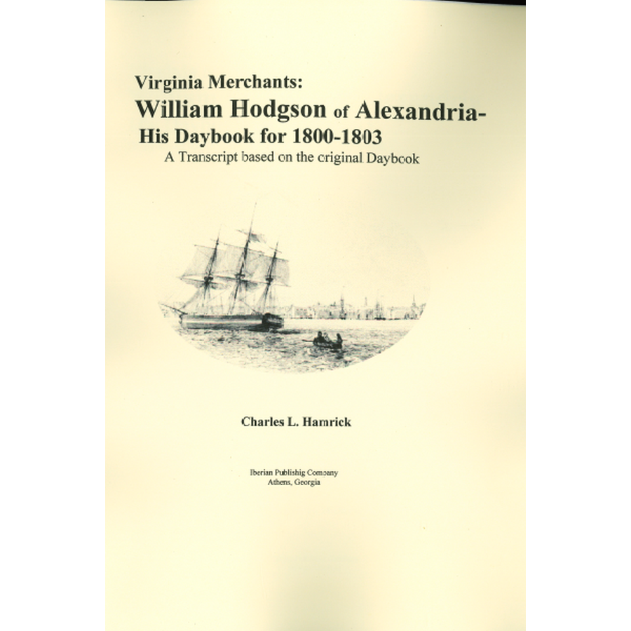 Virginia Merchants: William Hodgson of Alexandria: His Daybook for 1800-1803