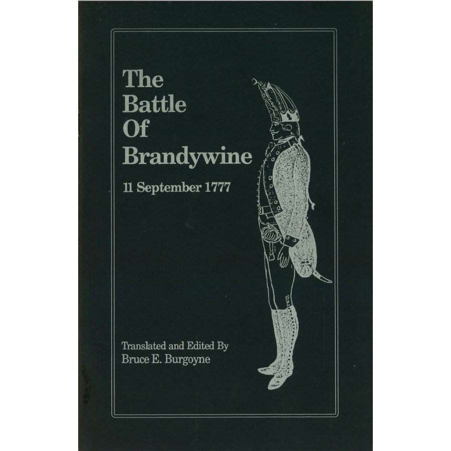 The Battle of Brandywine, 11 September 1777 (As Recorded by the Hessian Participants)