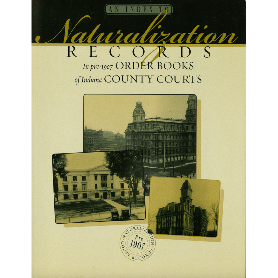 An Index To Naturalization Records In Pre-1907 Order Books of Indiana County Courts