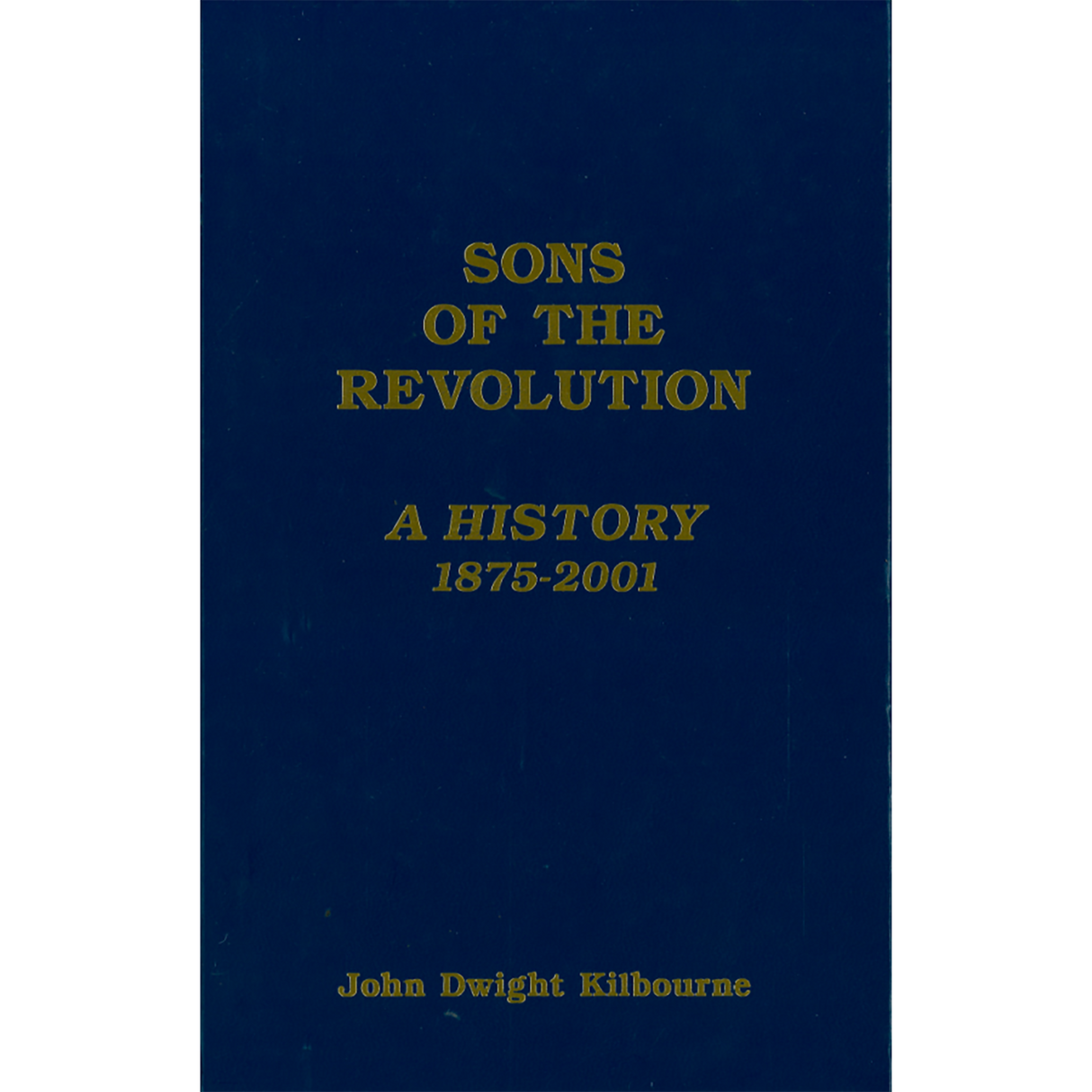 Sons of the Revolution: A History, 1875-2001