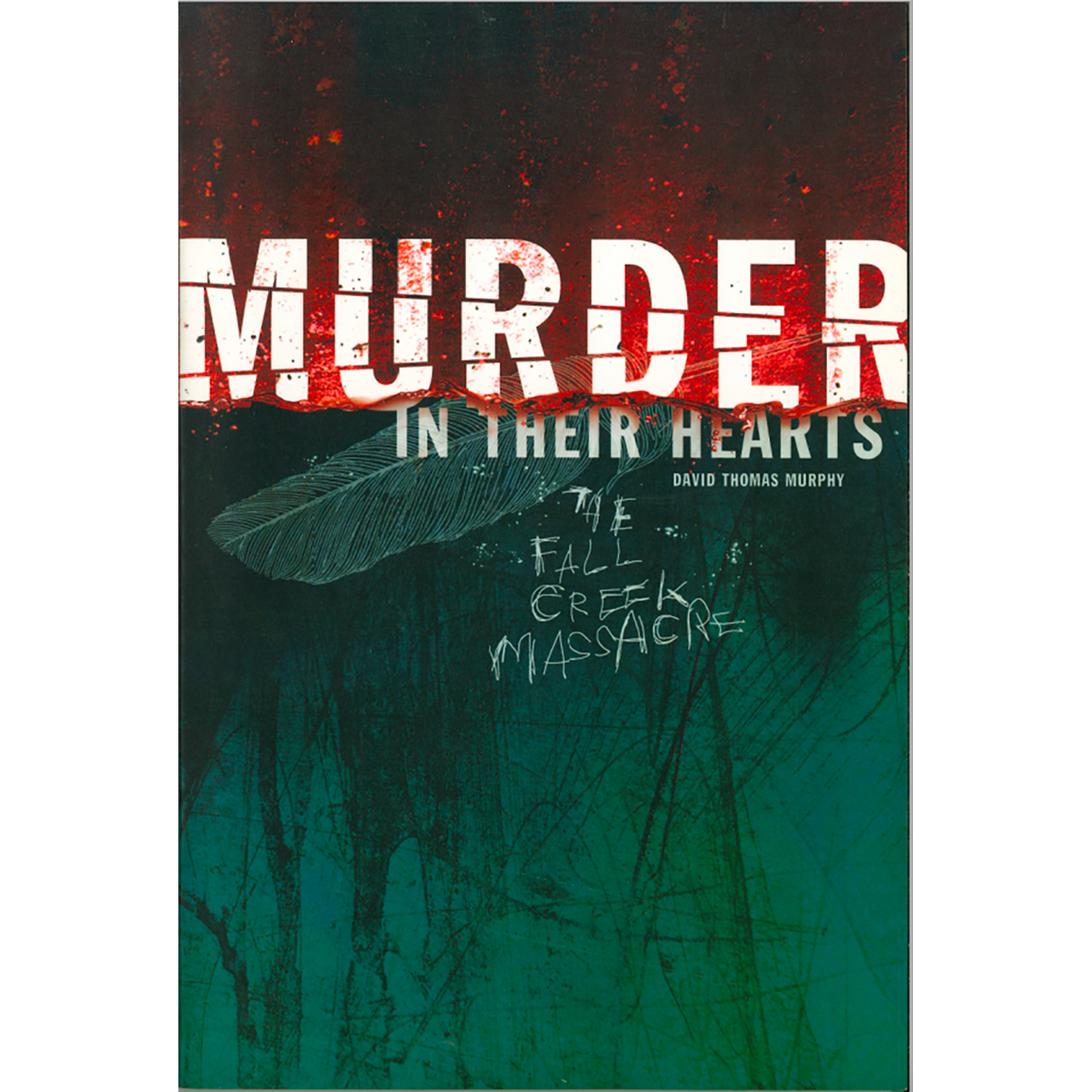 Murder In Their Hearts: The Fall Creek Massacre