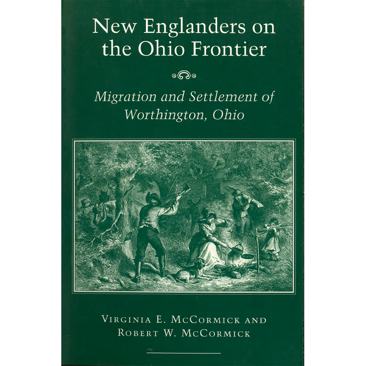 New Englanders on the Ohio Frontier: Migration and Settlement of Worthington, Ohio