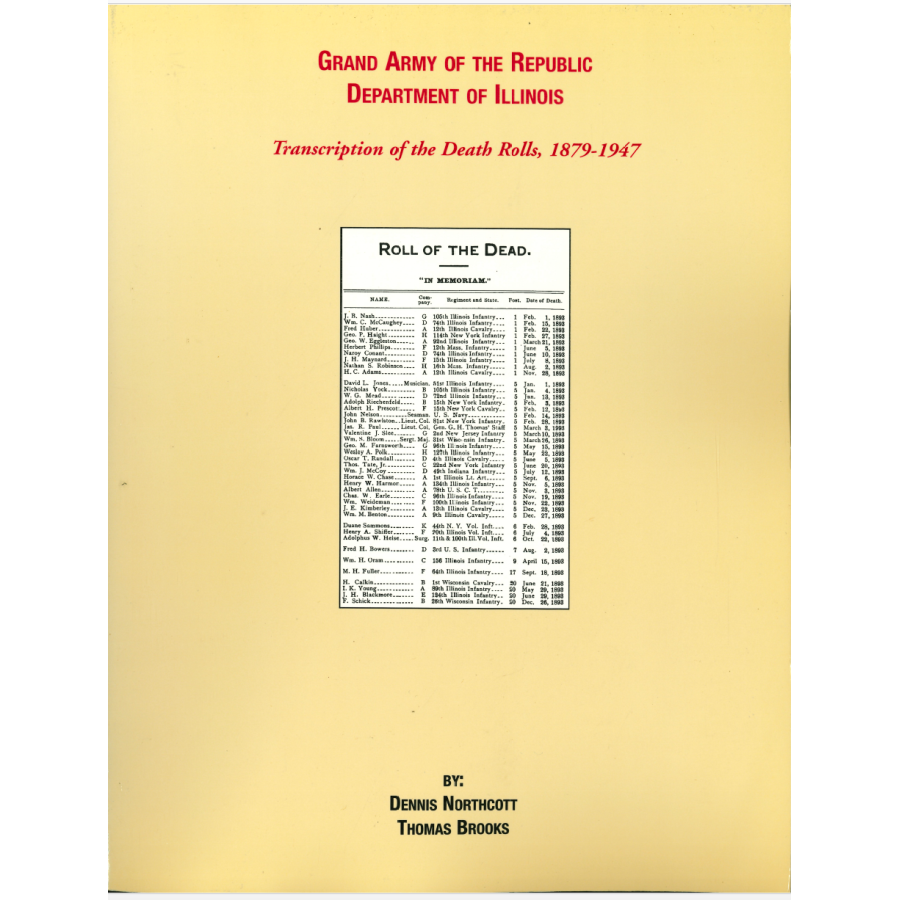 Grand Army Of The Republic, Department of Illinois: Transcription of the Death Rolls, 1879-1947