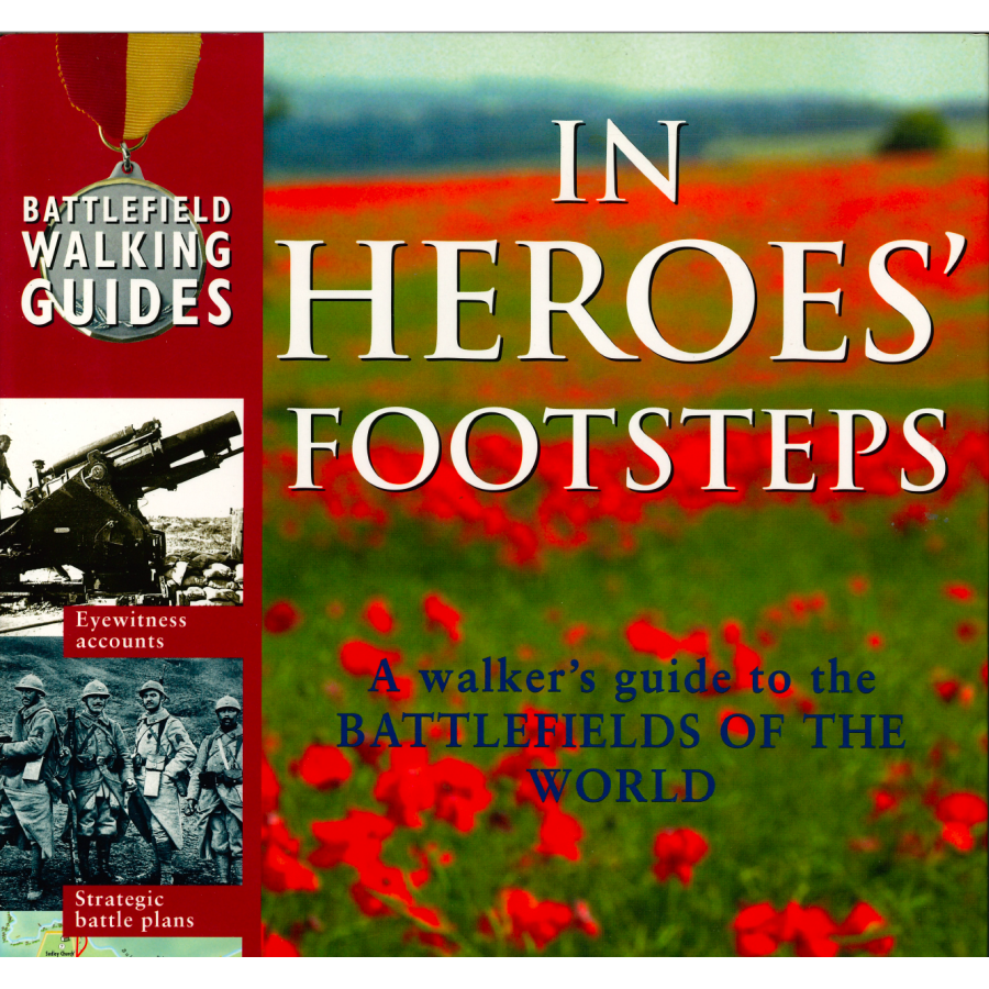 In Heroes' Footsteps: A Walker's Guide to the Battlefields of the World