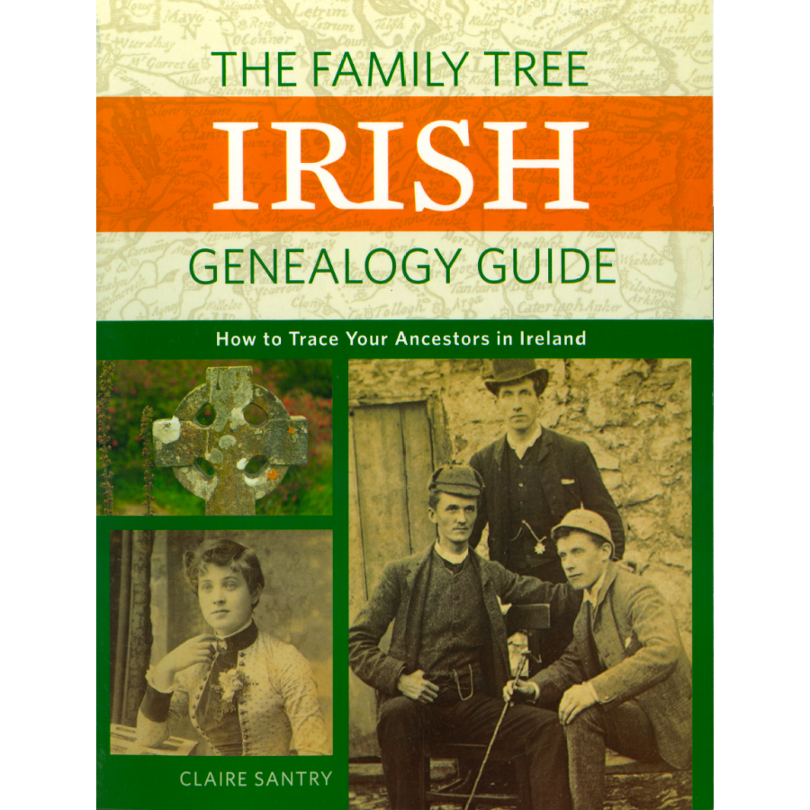 The Family Tree Irish Genealogy Guide (How to Trace Your Ancestors in Ireland)