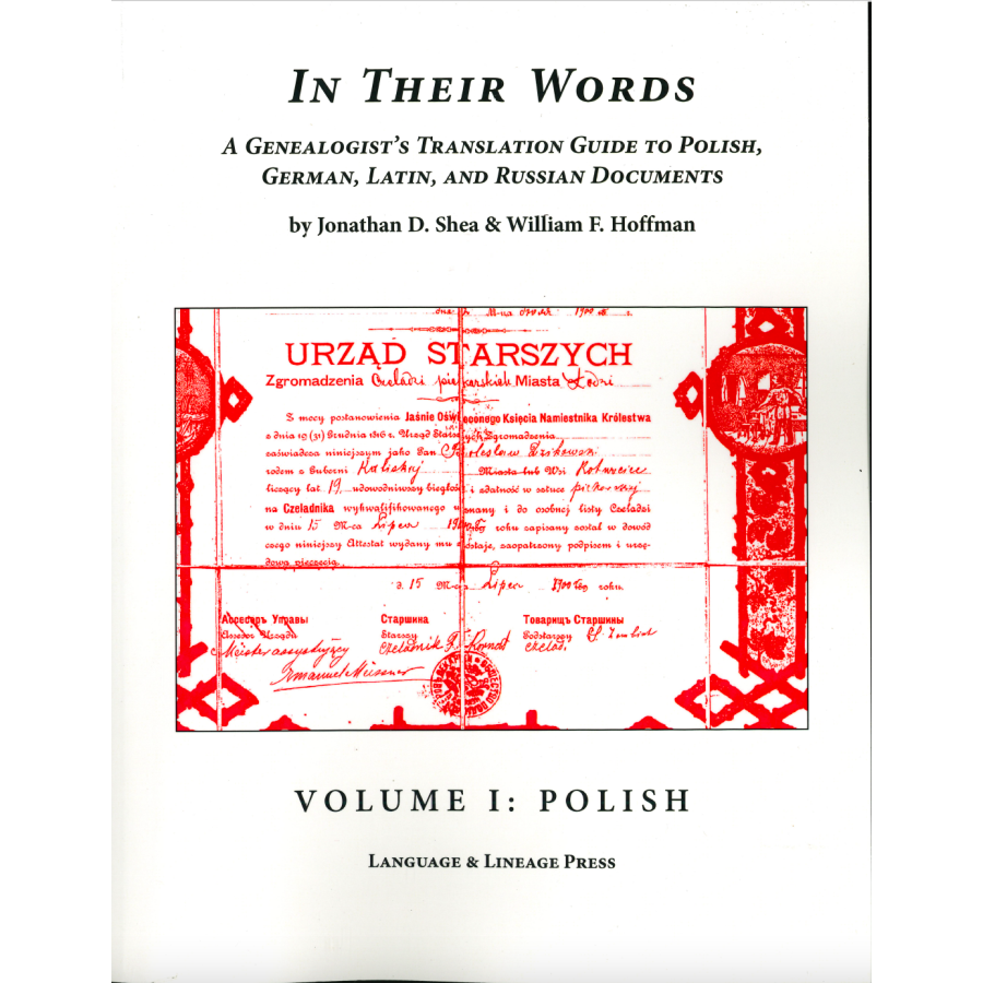 In Their Words: A Genealogist's Translation Guide to Polish, German, Latin, and Russian Documents: Volume I, Polish
