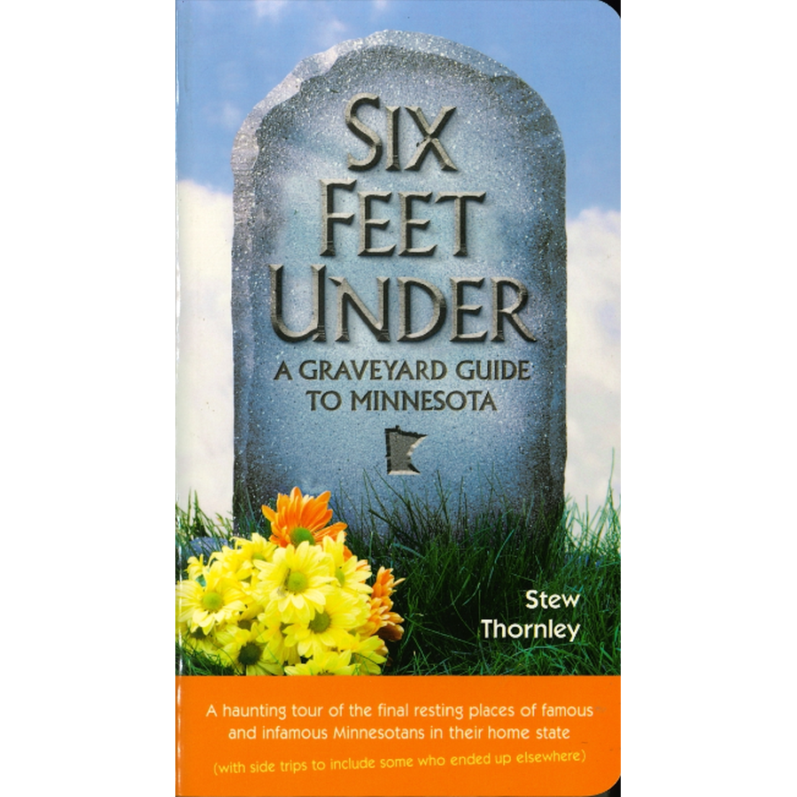 Six Feet Under: A Graveyard Guide to Minnesota