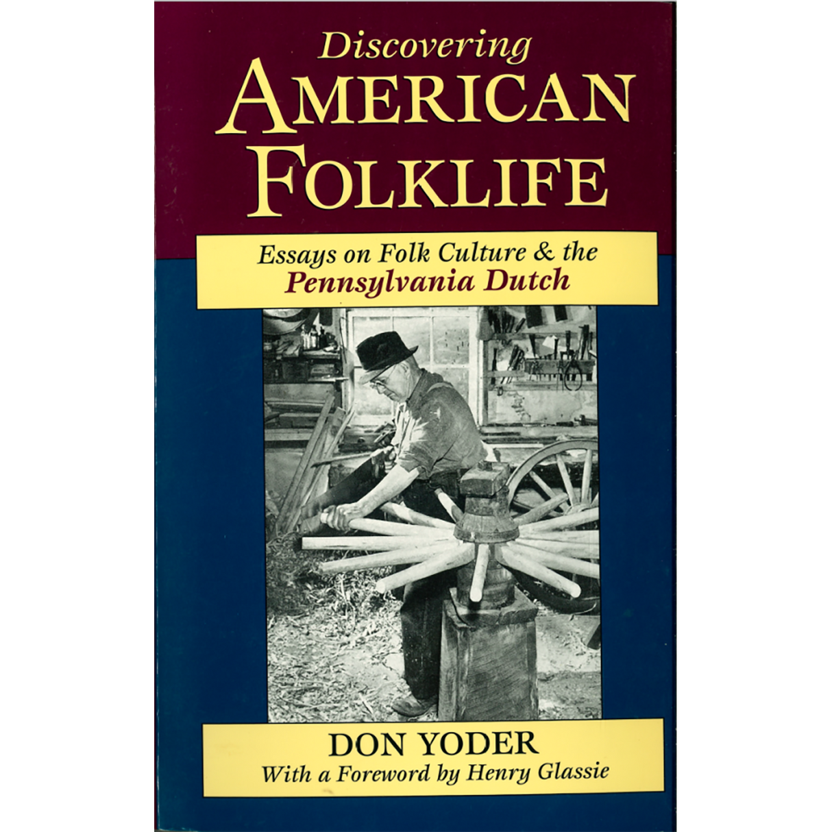 Discovering American Folklife: Essays on Folk Culture & the Pennsylvania Dutch