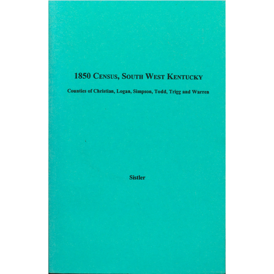 1850 Census, South West Kentucky, Volume 2 Counties of Christian, Logan, Simpson, Todd, Trigg and Warren