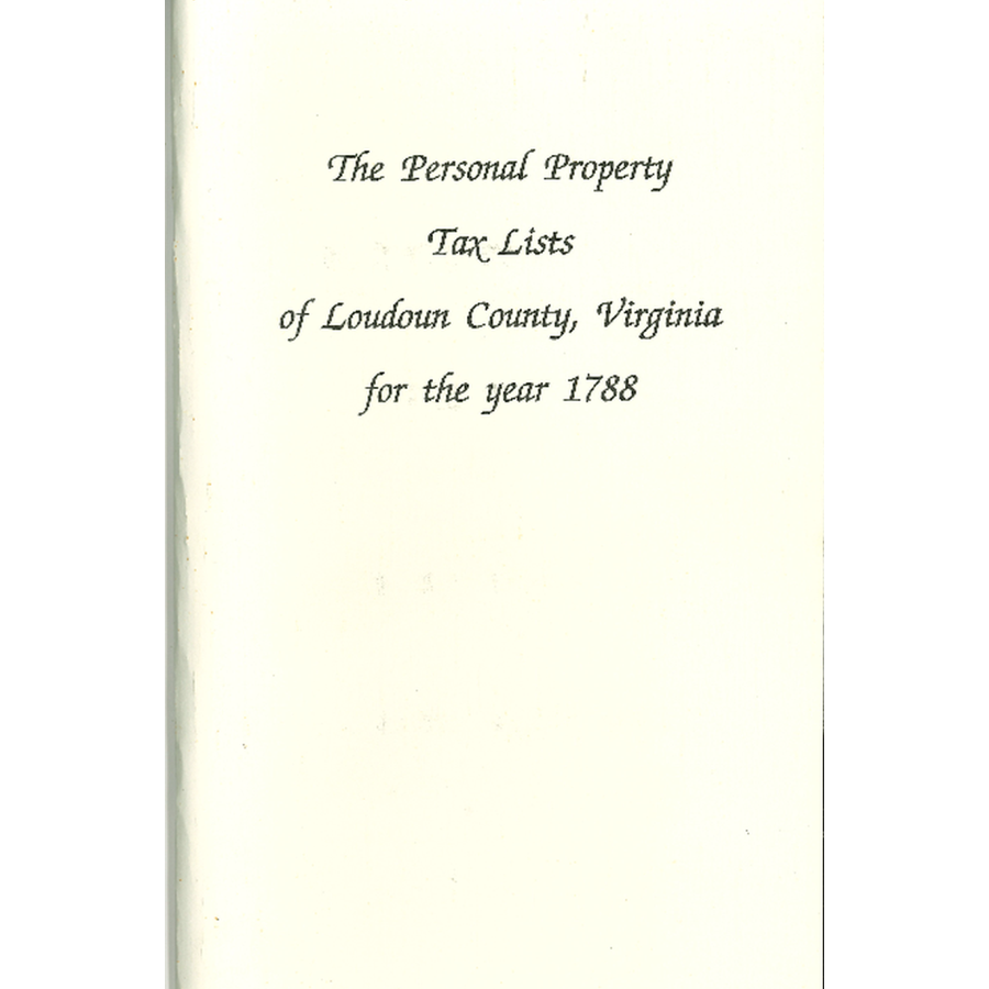 The Personal Property Tax Lists for the Year 1788 for Loudoun County, Virginia