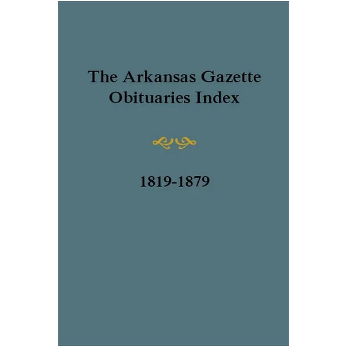 The Arkansas Gazette Obituaries Index 1819-1879