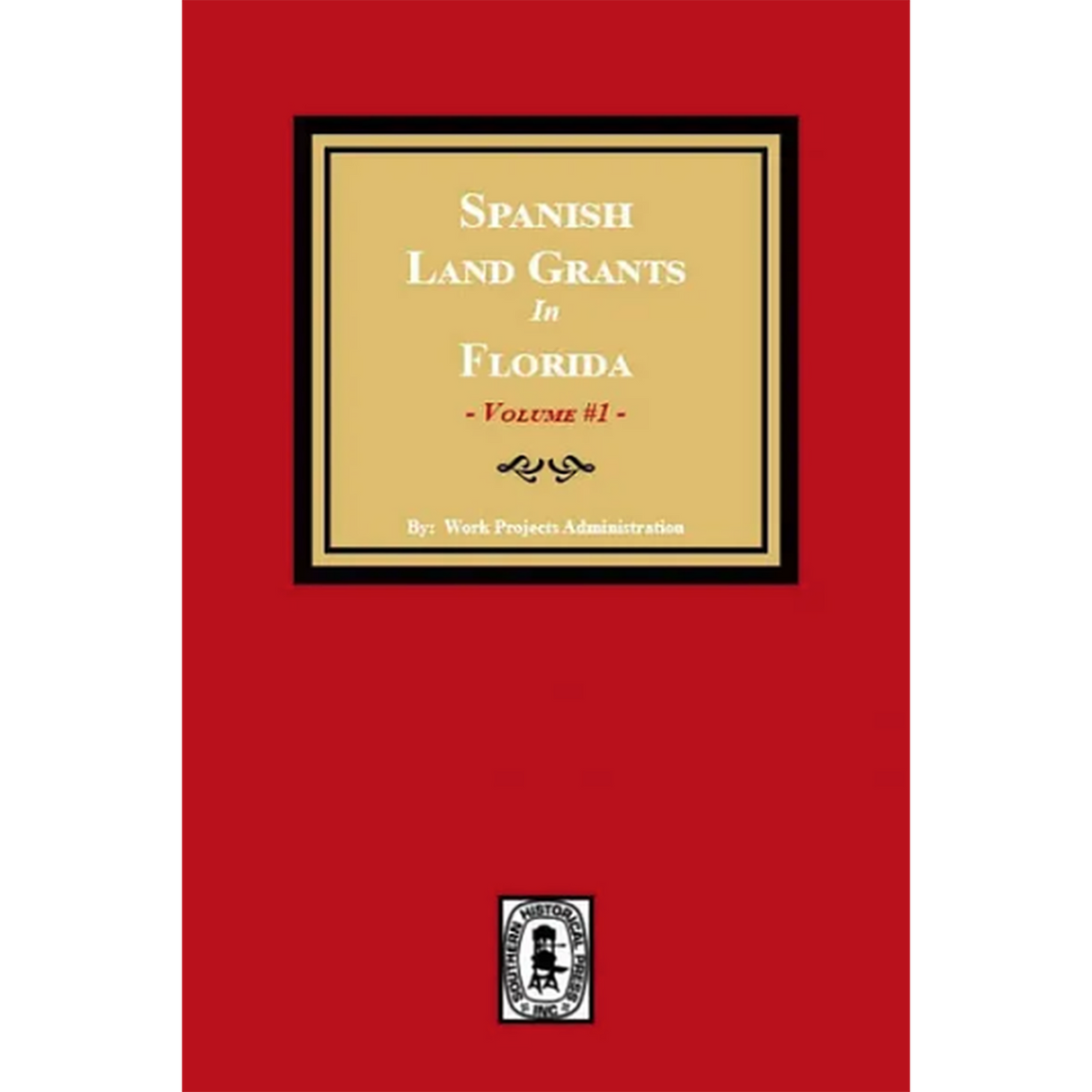 Spanish Land Grants in Florida, 1752-1786, Unconfirmed Claims Volume 1