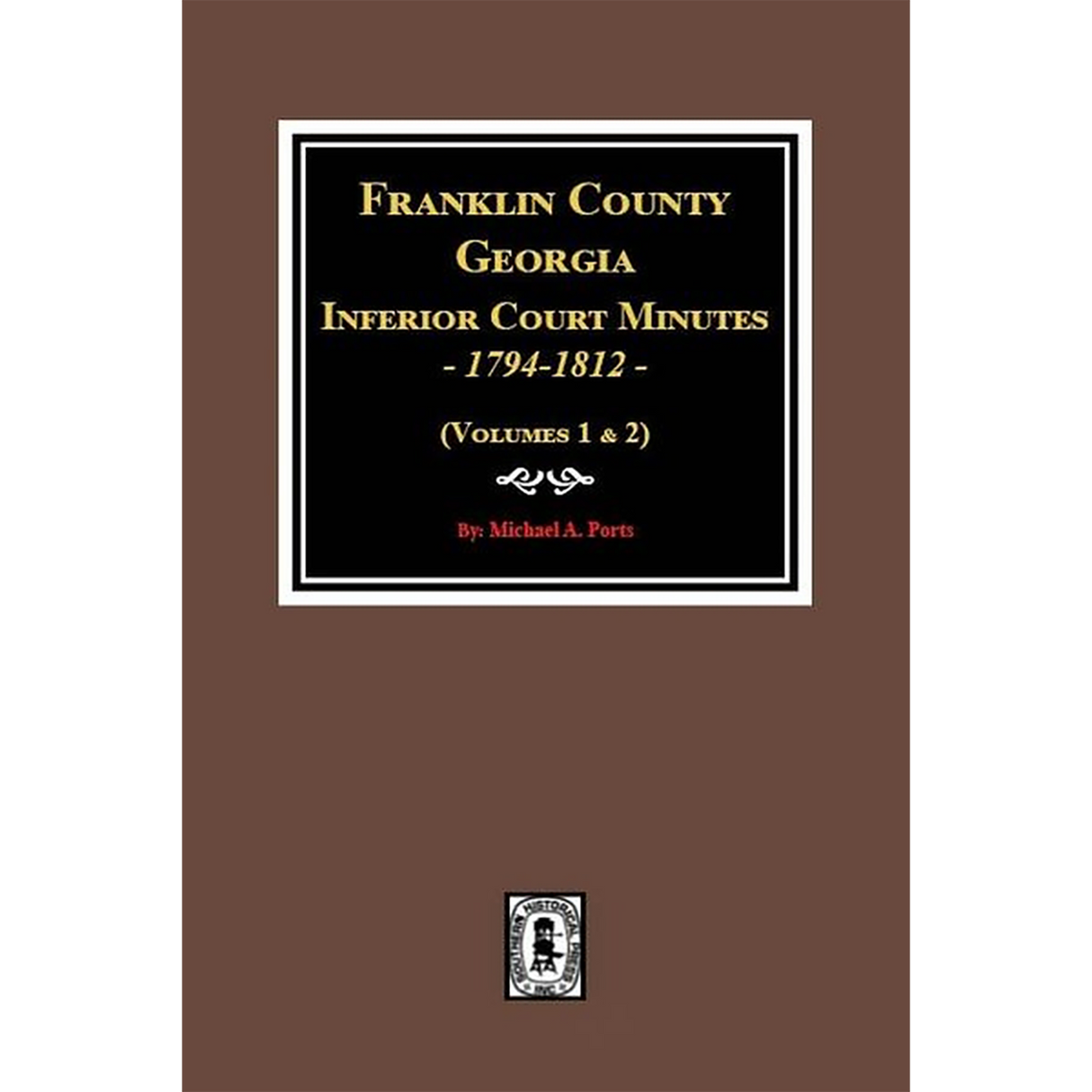 Franklin County, Georgia Inferior Court Minutes, 1794-1812 Volumes 1 and 2