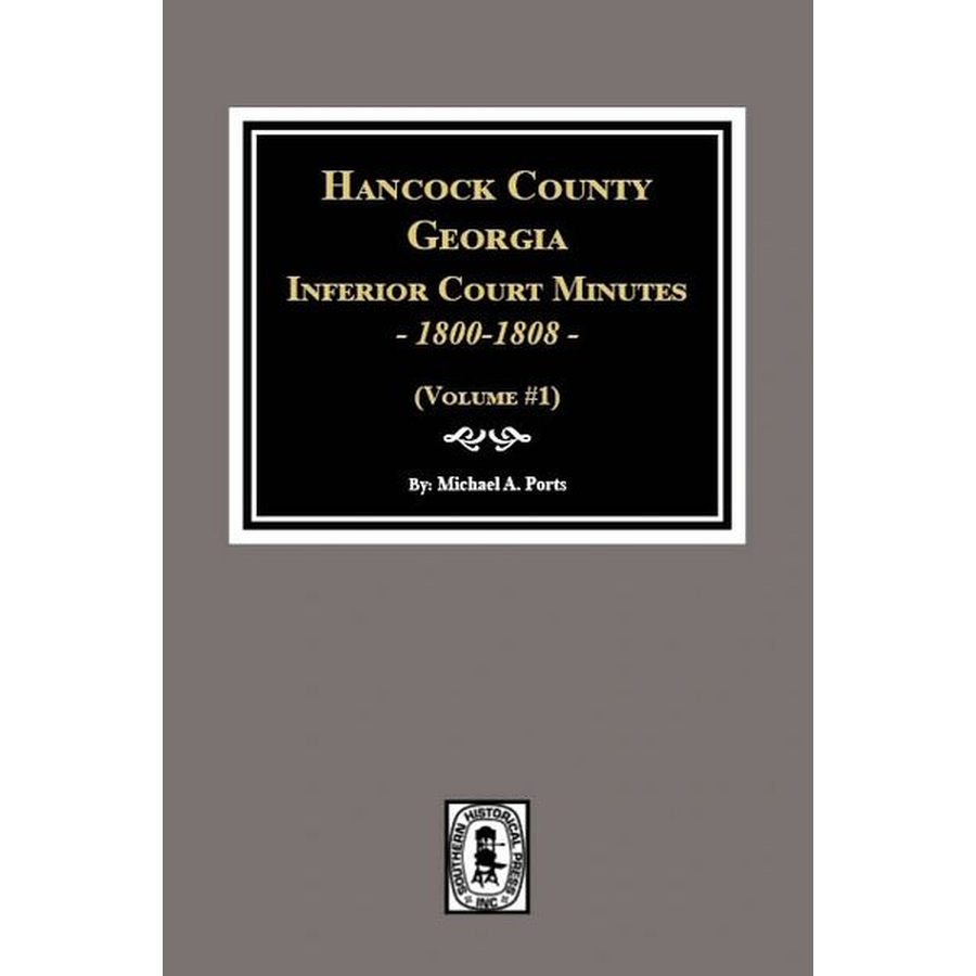 Hancock County, Georgia Inferior Court Minutes, 1800-1808 Volume 1