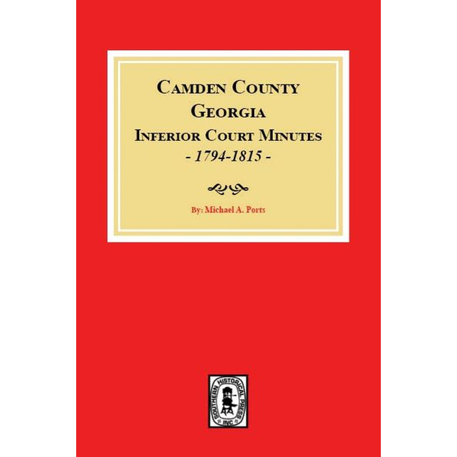 Camden County, Georgia Inferior Court Minutes, 1794-1815