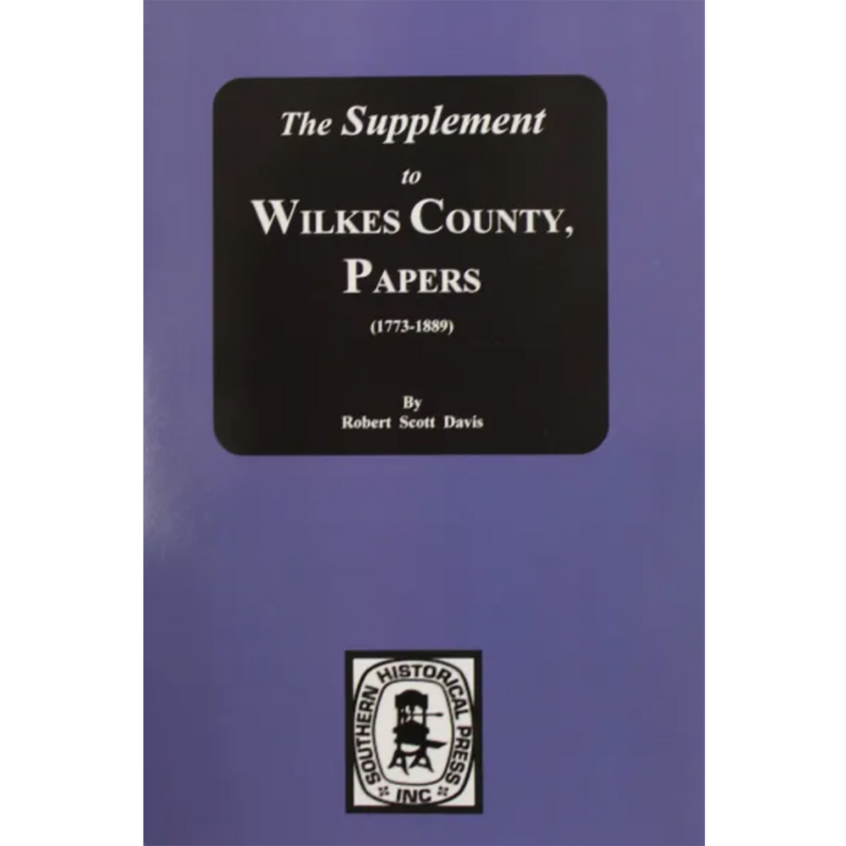 The Supplement to Wilkes County Papers, 1773-1889