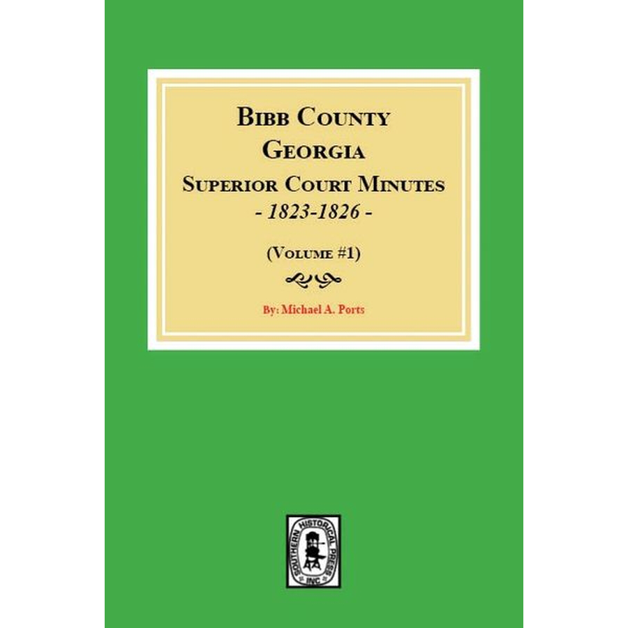 Bibb County, Georgia Superior Court Minutes, 1823-1826 Volume 1