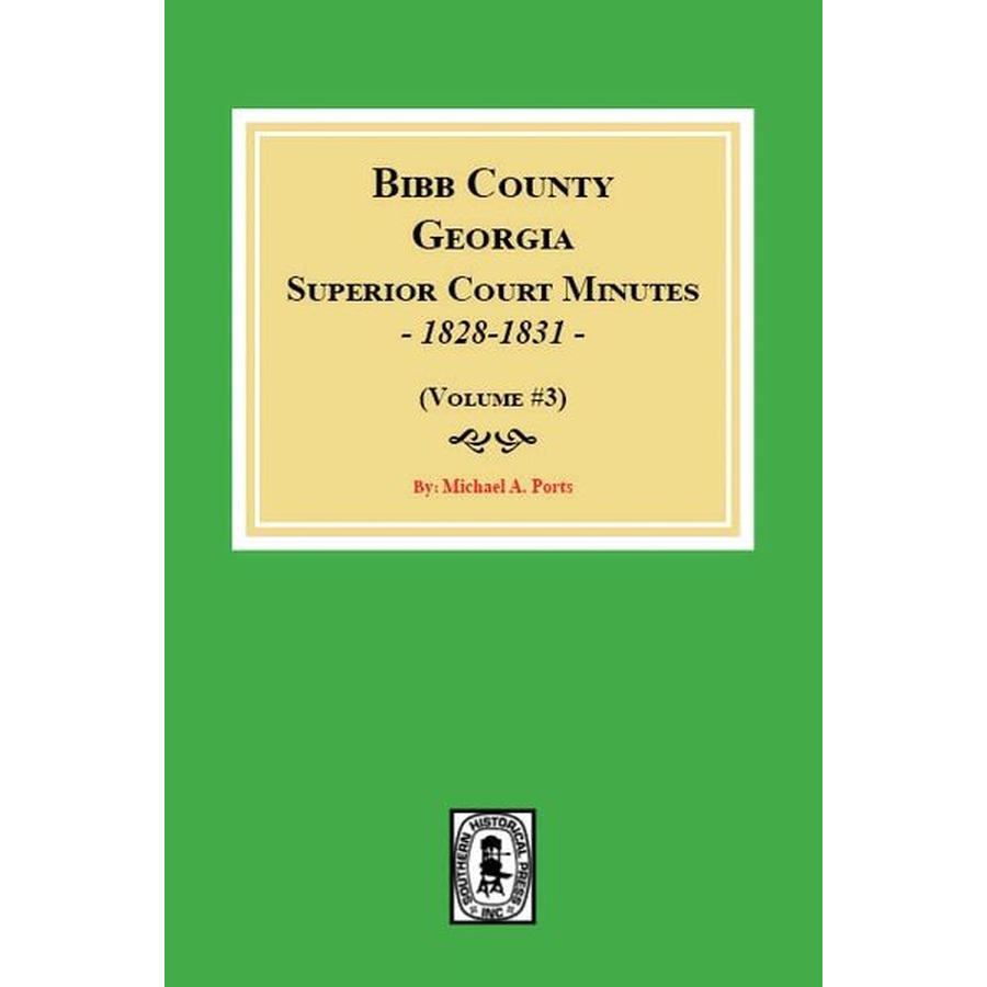 Bibb County, Georgia Superior Court Minutes, 1828-1831 Volume 3