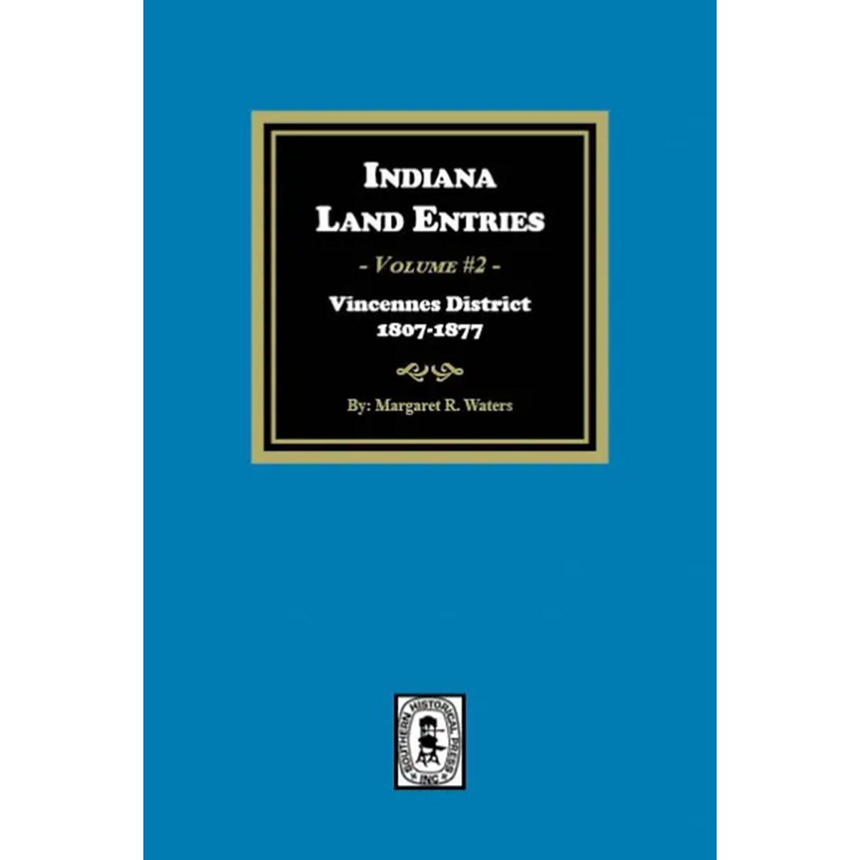 Indiana Land Entries, Volume 2: Vincennes District, 1897-1877
