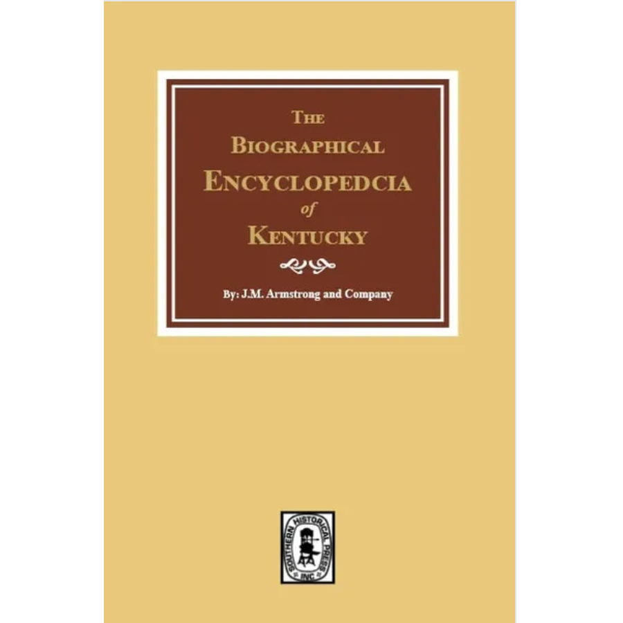 The Biographical Encyclopedia of Kentucky: of the Dead and Living Men of the Nineteenth Century