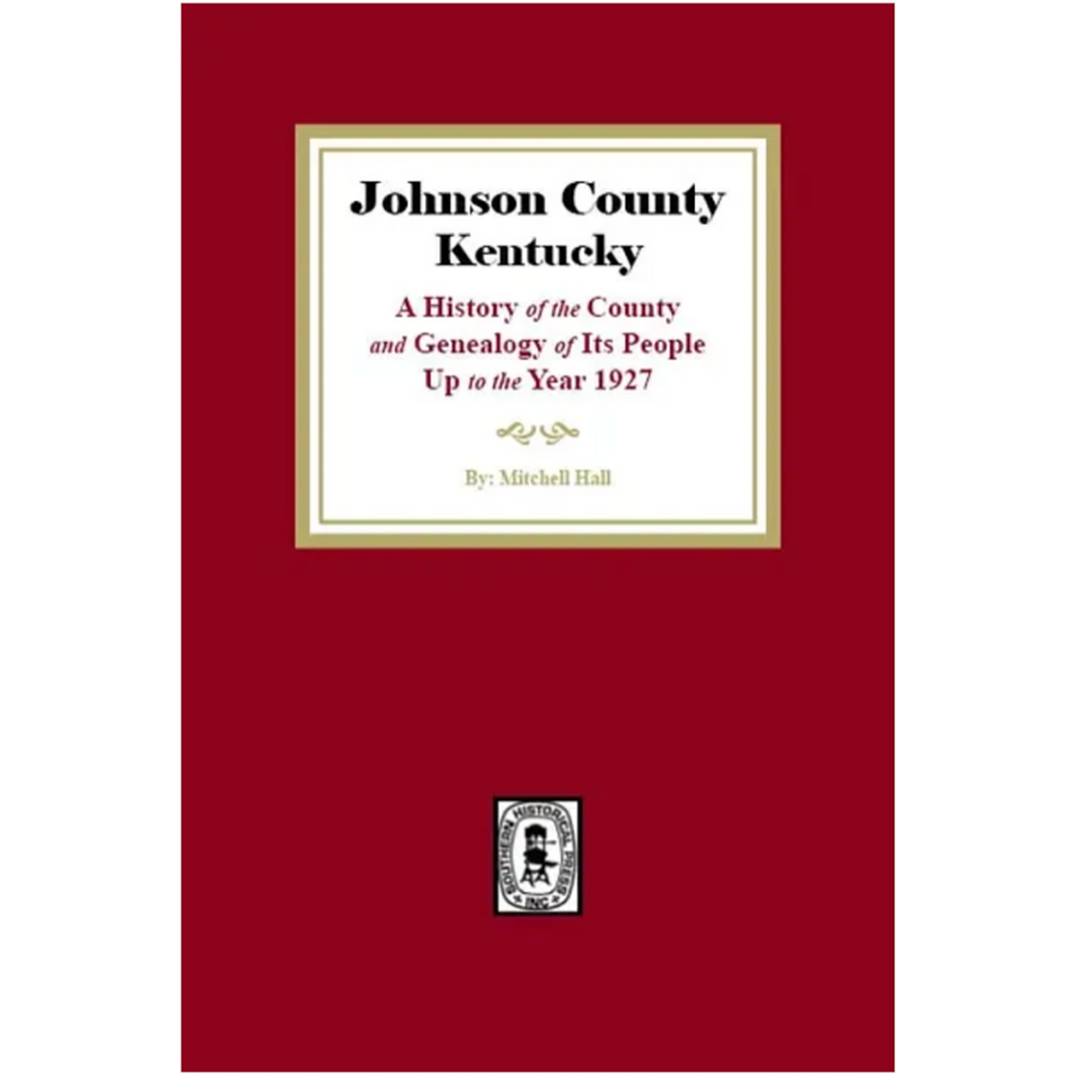 Johnson County, Kentucky: A History of the County and Genealogy of its People up to the year 1927