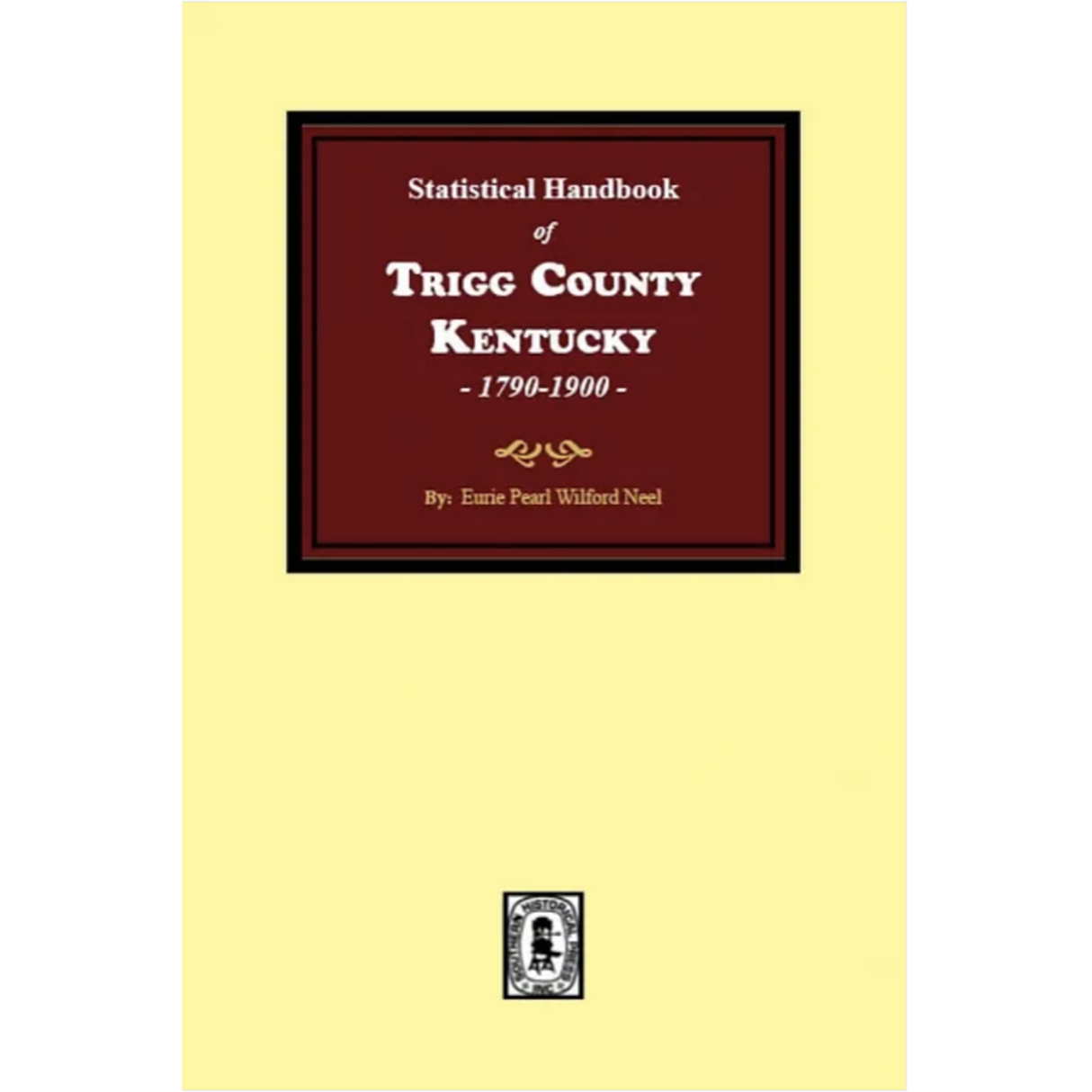The Statistical Handbook of Trigg County, Kentucky 1790-1900