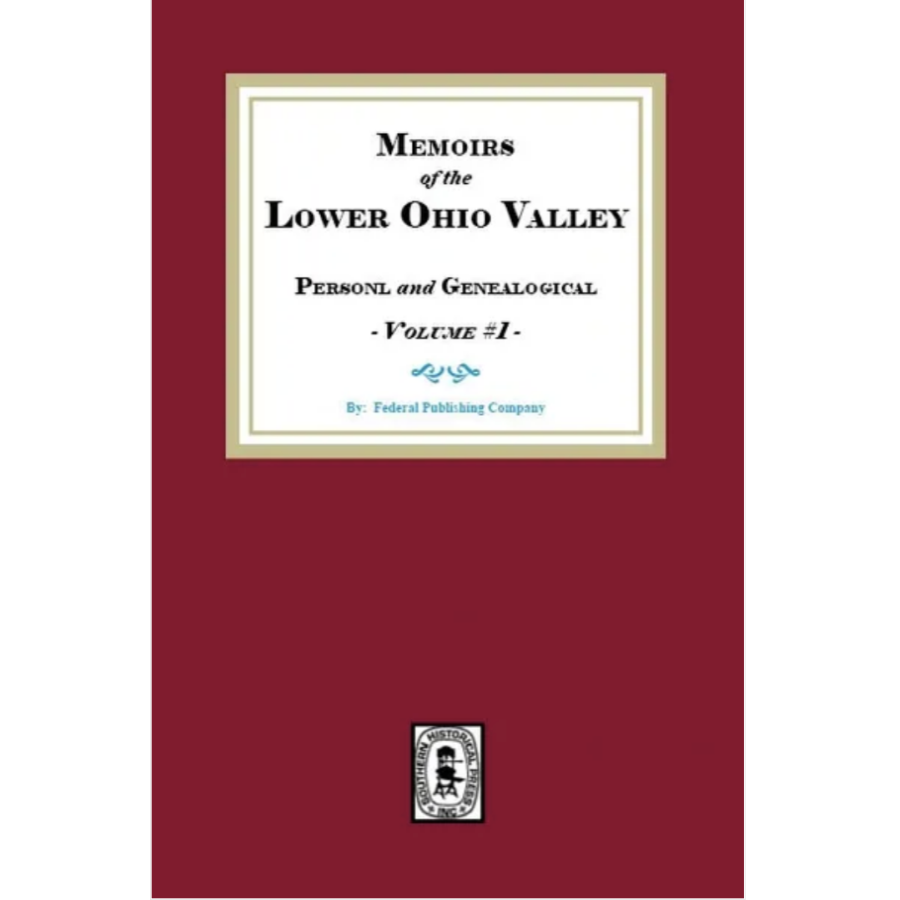 Memoirs of the Lower Ohio Valley, Personal and Genealogical, Volume 1