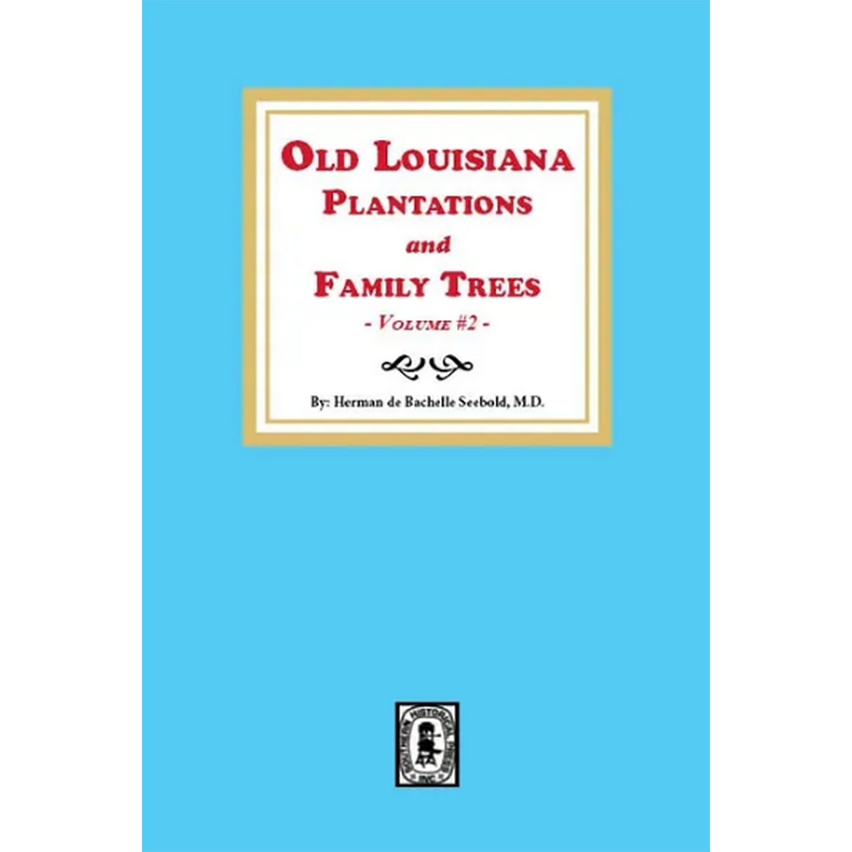 Old Louisiana Plantations and Family Trees, Volume 2