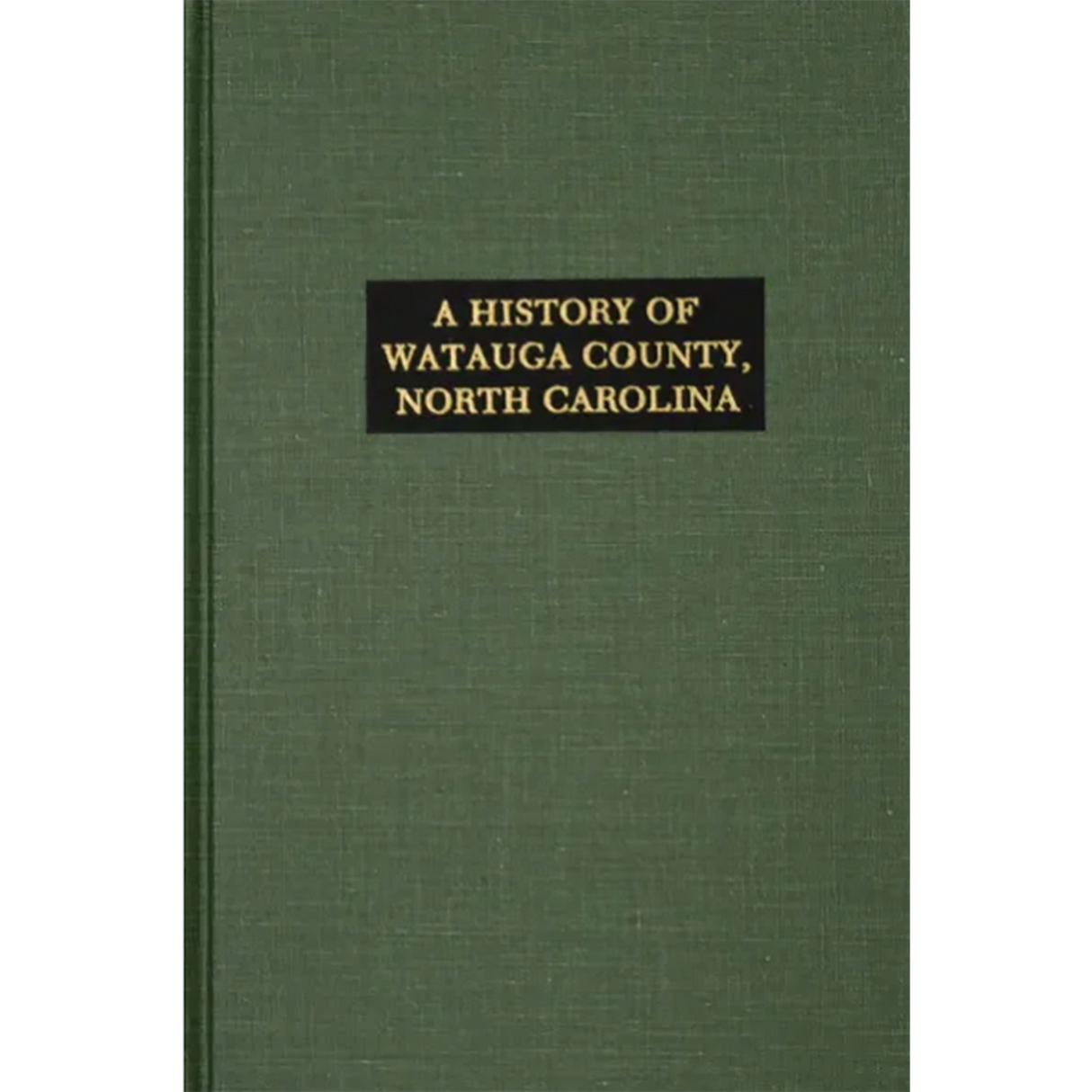 A History of Watauga County, North Carolina