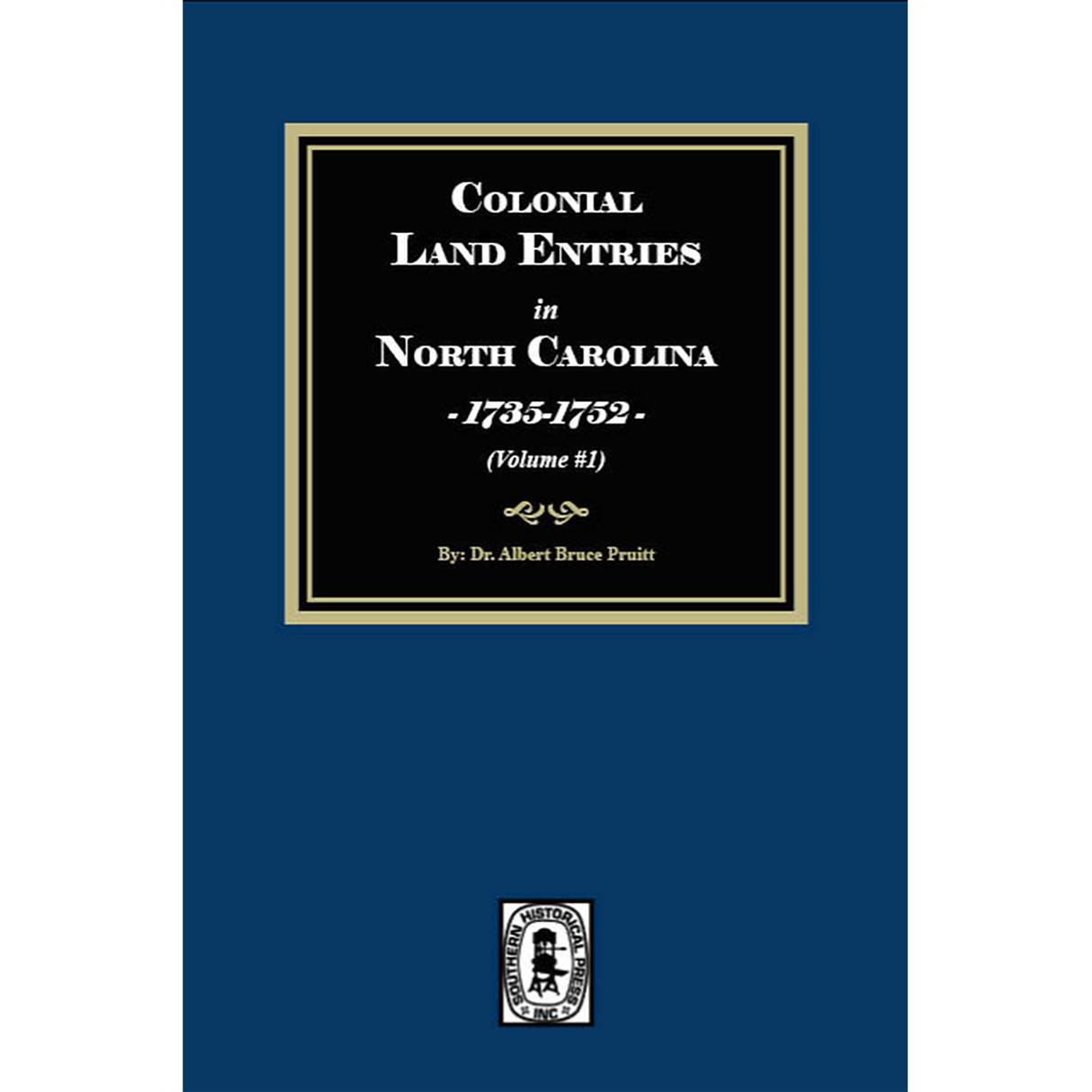 Colonial Land Entries in North Carolina, 1735-1752, Volume 1