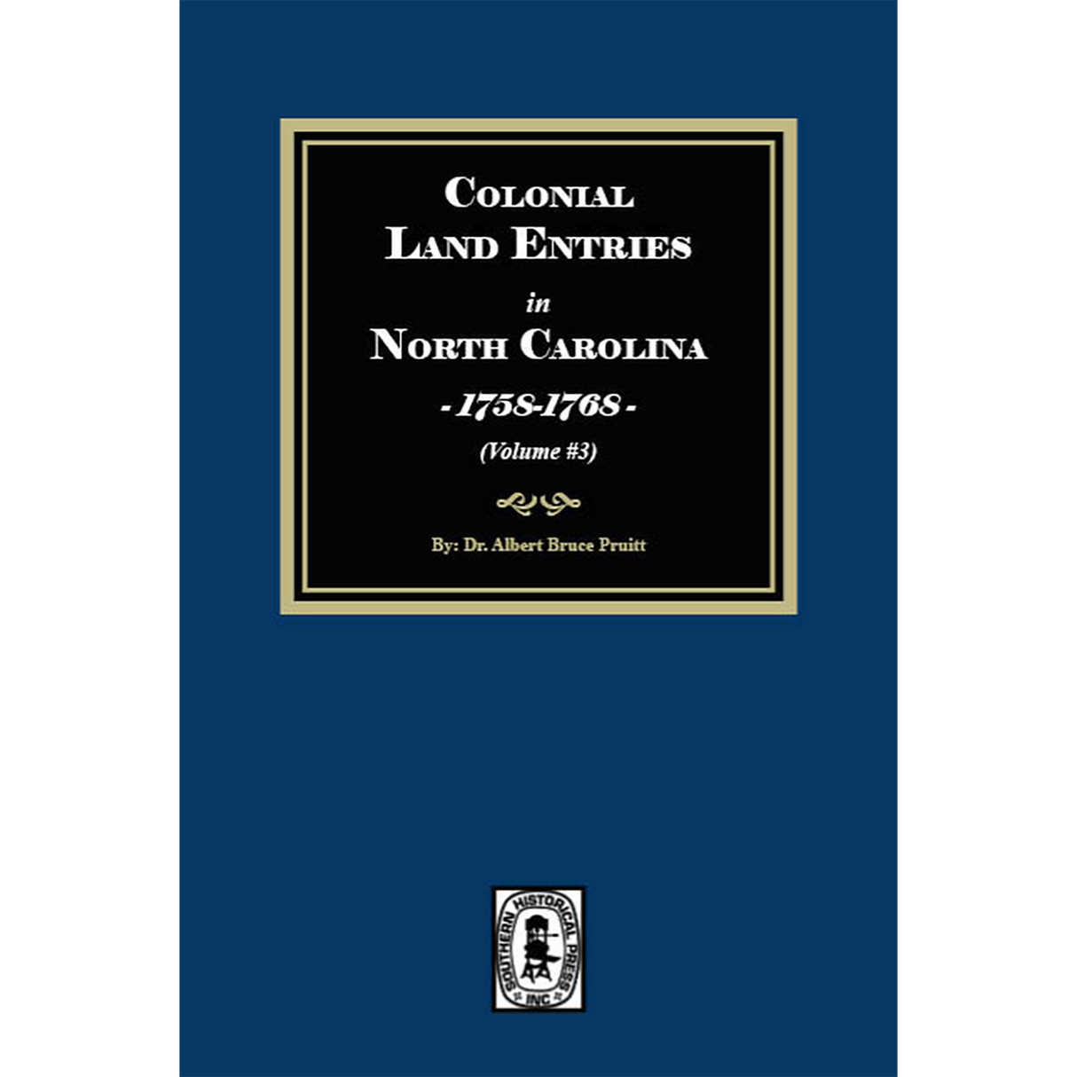 Colonial Land Entries in North Carolina, 1758-1768, Volume 3