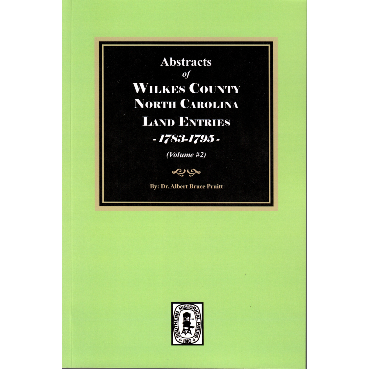 Abstracts of Wilkes County North Carolina Land Entries, 1783-1795, Volume 2