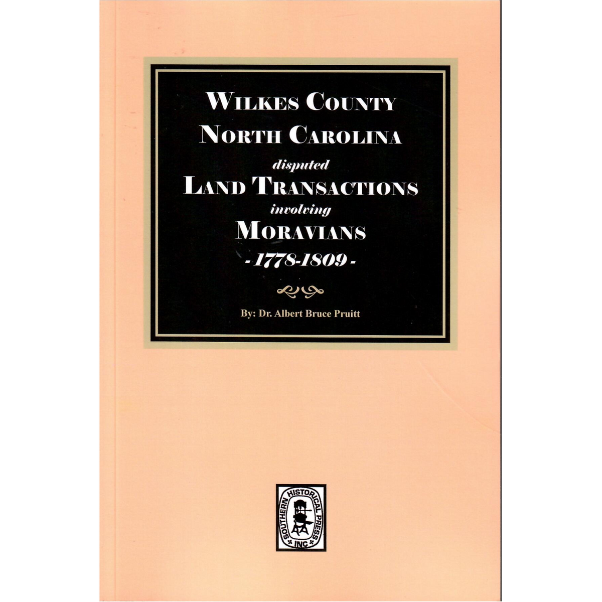 Wilkes County, North Carolina Disputed Land Transactions involving Moravians, 1778-1809