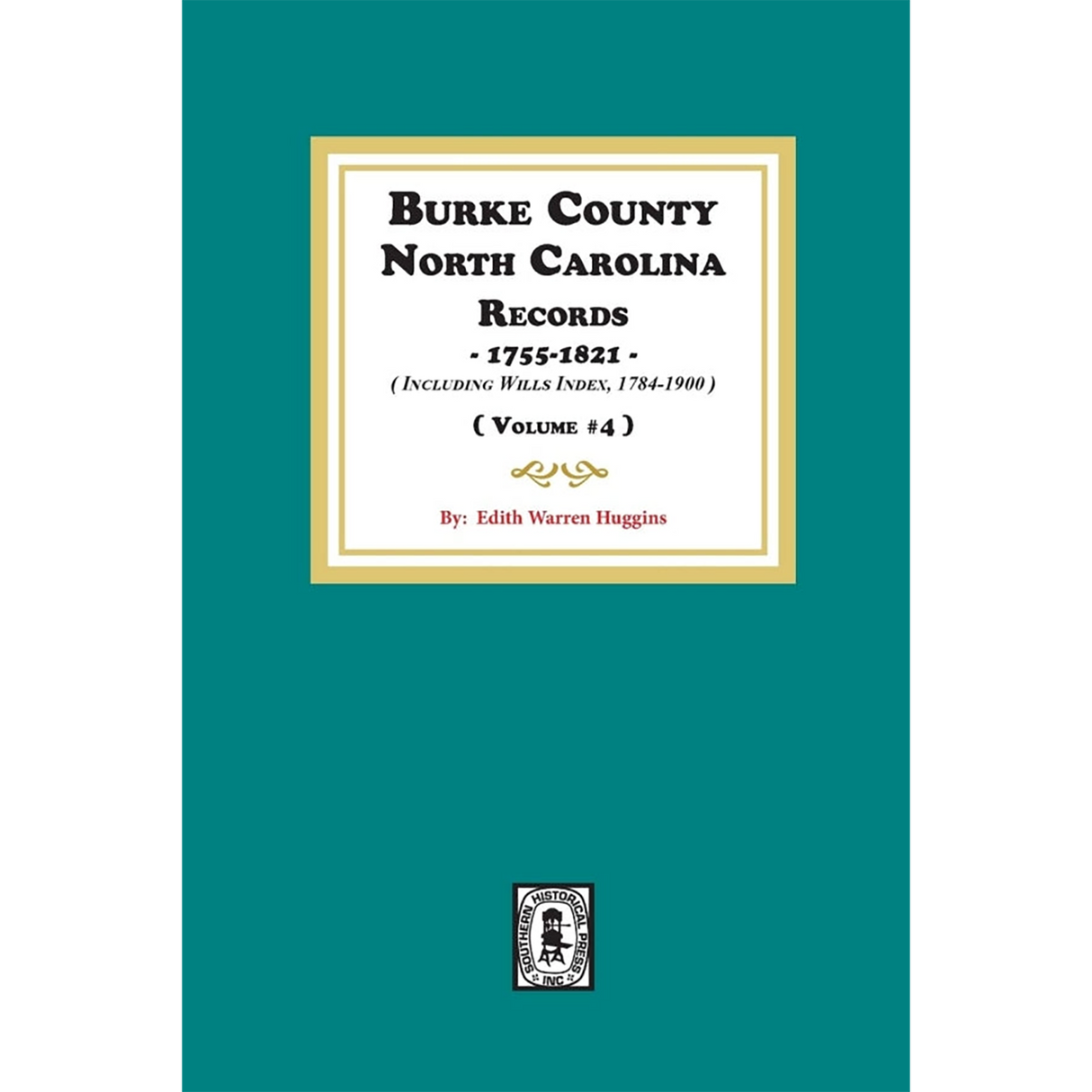Burke County, North Carolina Records, 1755-1821, Volume 4, including Will Index, 1784-1900