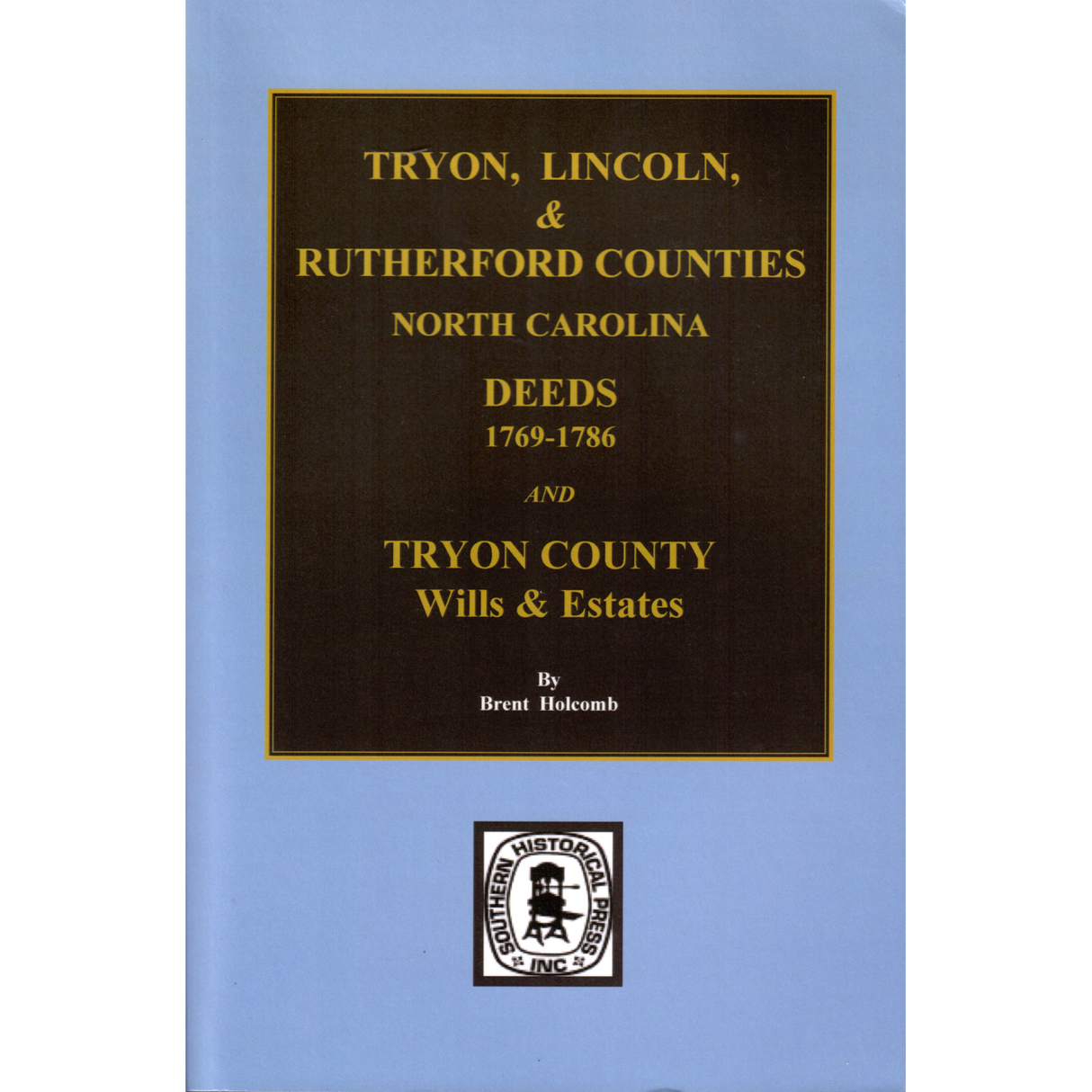 Deed Abstracts of Tryon, Lincoln and Rutherford Counties, North Carolina 1769-1786 and Tryon County Wills and Estates