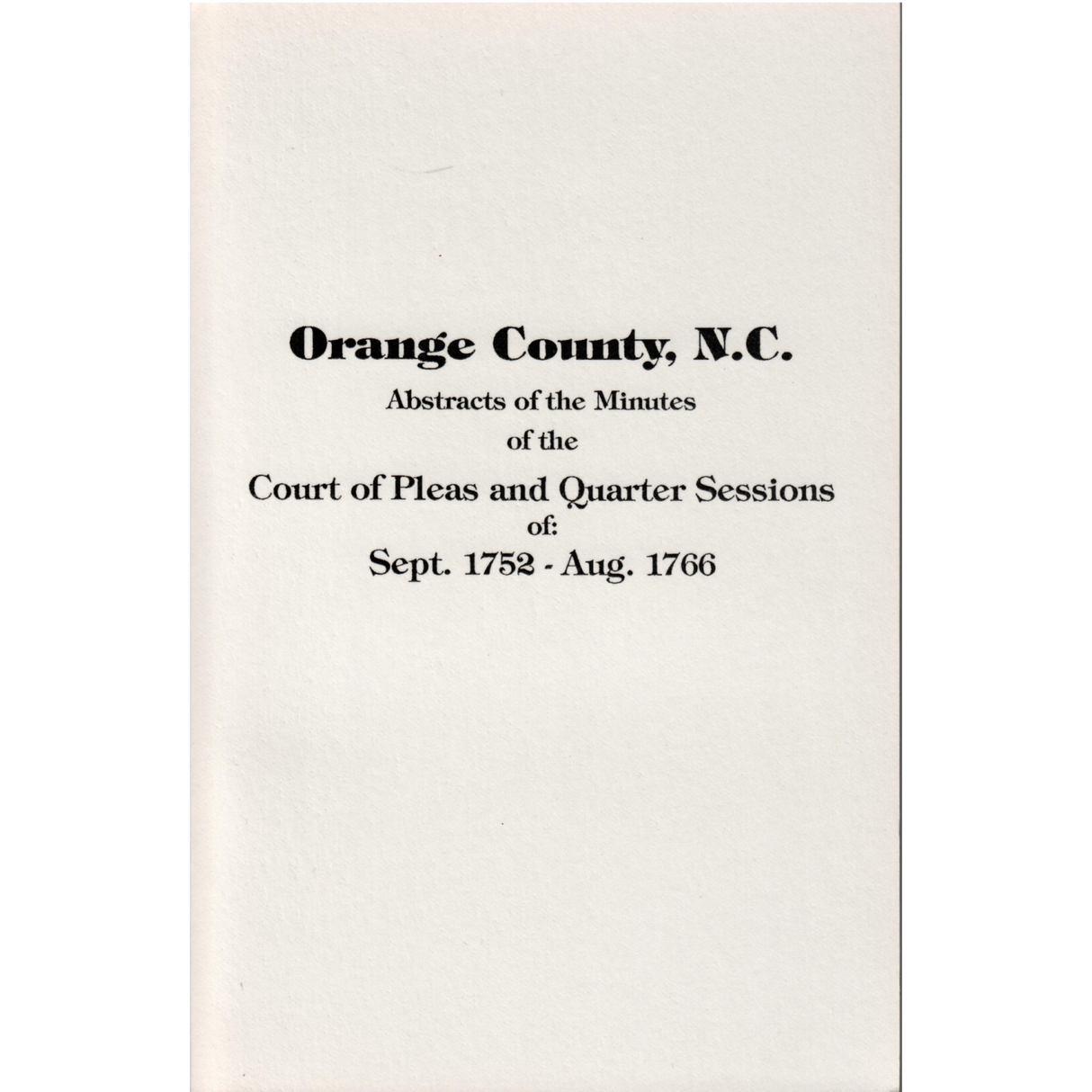 Abstracts of the Minutes of the Court of Pleas and Quarter Sessions of Orange County, North Carolina, 1752-1766