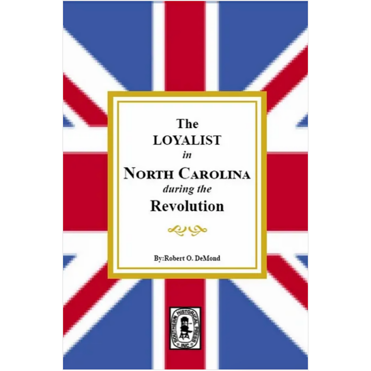 The Loyalist in North Carolina during the American Revolution
