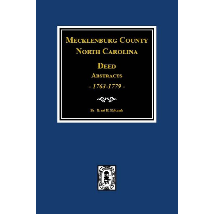 Mecklenburg County, North Carolina Deed Abstracts, 1763-1779, Books 1-9